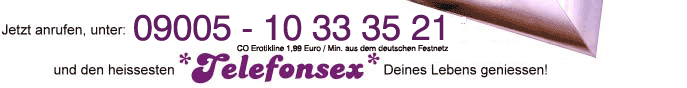 Telefonsex von a-z geile Telefonsexluder bringen Dich zum abspritzen 0900 Telefonsex ganz privater Telefonsex